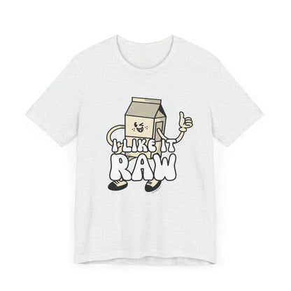 I like it Raw Milk, Various Colors and Styles