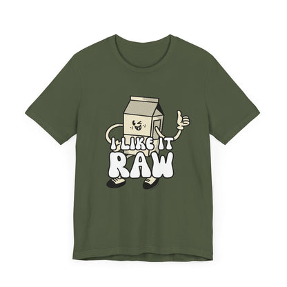 I like it Raw Milk, Various Colors and Styles
