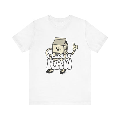 I like it Raw Milk, Various Colors and Styles