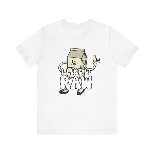 I like it Raw Milk, Various Colors and Styles