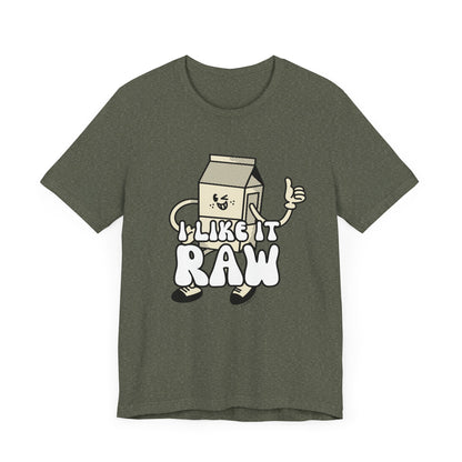 I like it Raw Milk, Various Colors and Styles