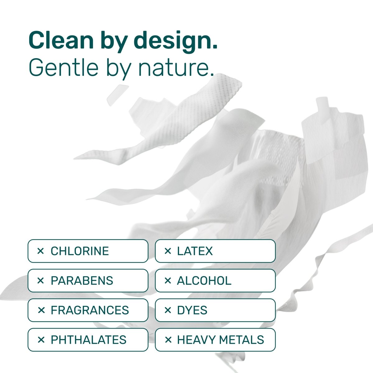Loose white diaper layers with the text “Clean by design, gentle by nature” and a list of what the diaper is made without: chlorine, latex, parabens, alcohol, fragrances, dyes, phthalates, heavy metals